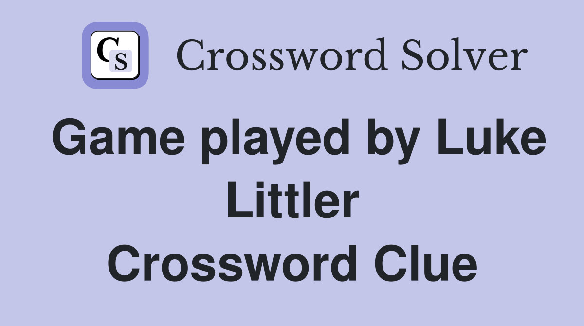 Game played by Luke Littler Crossword Clue Answers Crossword Solver
